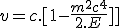 v=c.[{1- \frac{m^2c^4}{2.E^2}] 